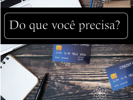 Do que você precisa?