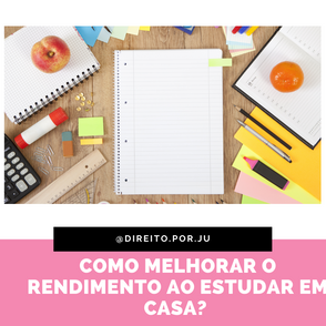 Como melhorar o rendimento estudando em casa?