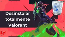 Cómo desinstalar Valorant en PC. Guía completa para eliminarlo