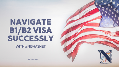 Unlocking Seamless Travel: B1/B2 Visa Application Tips with Nishasnet's Expert Guidance
