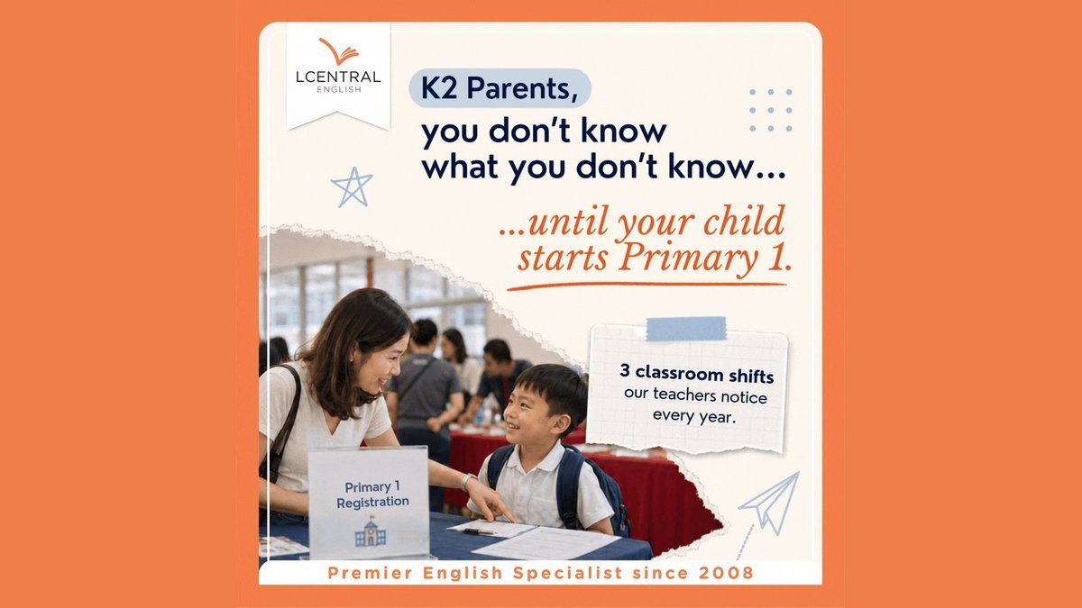 K2 parents, you do not know what you do not know until your child starts Primary 1, from LCentral English