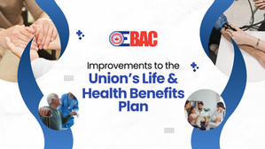 Improvements to the Union’s Life & Health Benefits Plan