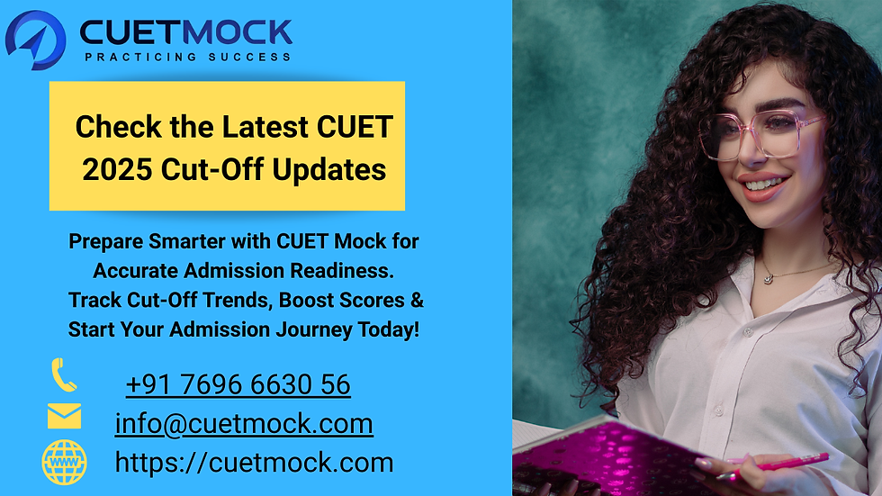 CUET 2025 Cut-Off: Complete Guide to CUET 2026 Preparation & Admission Trends with CUET Mock