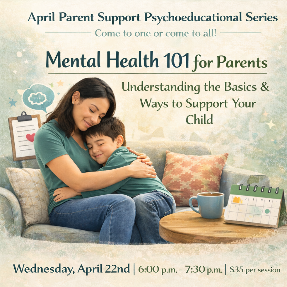 April Parent Support Psychoeducational Series: Mental Health 101 for Parents