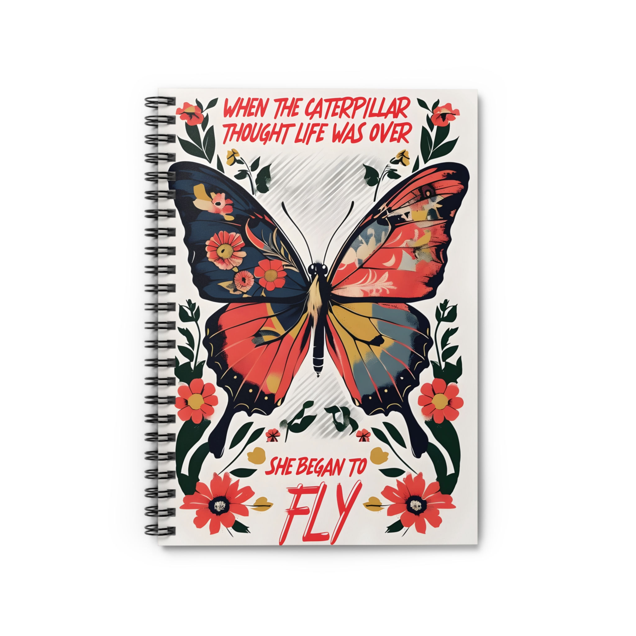 Butterfly Spiral Notebook — "When the Caterpillar Thought Life Was Over" quote