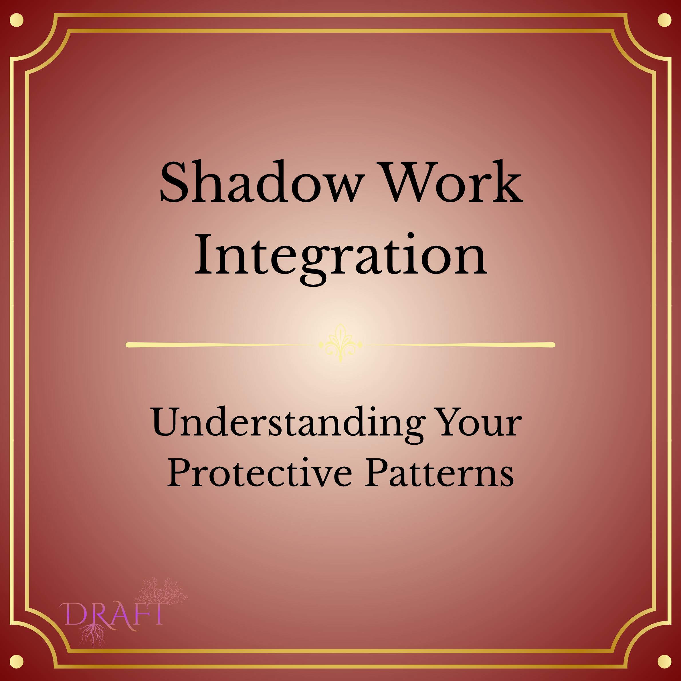 Shadow Work Integration (Understanding Protective Patterns)
