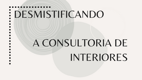 Desmistificando a Consultoria de Interiores.