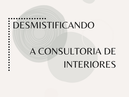 Desmistificando a Consultoria de Interiores.