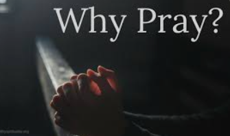 Why Pray?
