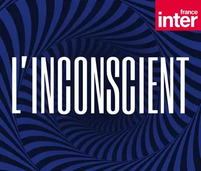L'Inconscient, en Podcast sur France Inter