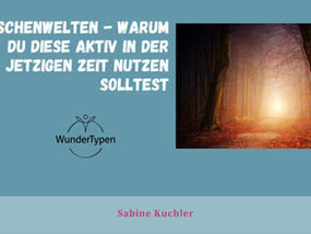 Zwischenwelt- warum du diese aktiv in der jetzigen "Zeit" nutzen solltest.