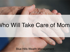 Who Will Take Care of Mom?