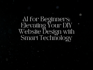 AI for Beginners: Elevating Your DIY Website Design with Smart Technology
