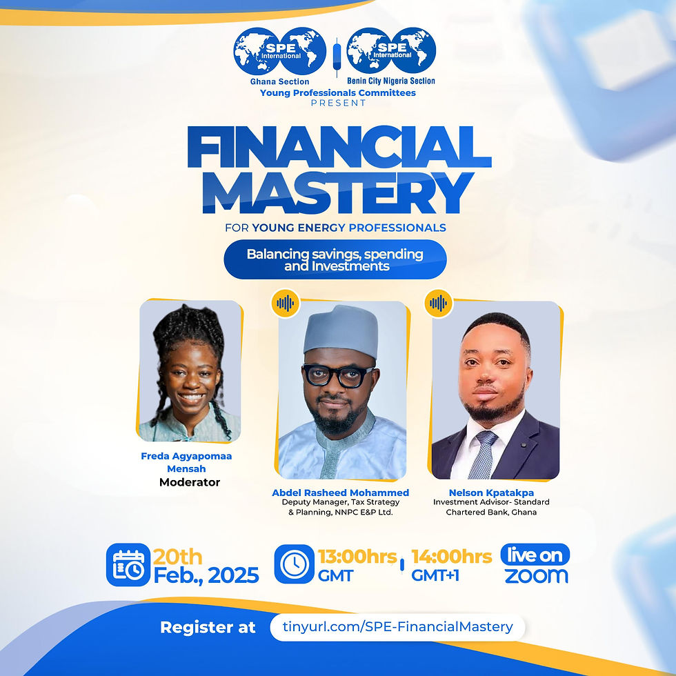 SPE Ghana & Benin City YP Committees Present: FINANCIAL MASTERY FOR YOUNG ENERGY PROFESSIONALS