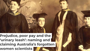 Prejudice,poor pay and the urinary leash:naming and claiming Australia’s forgotten women scientists