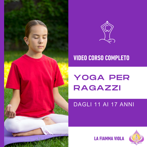 Yoga per Ragazzi - dagli 11 ai 17 anni | La fiamma viola