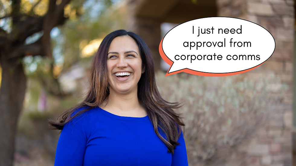 Person with a talk bubble that says "I just need approval from corporate comms"