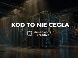 Kod to nie cegła. Dimensione Creativa Software House