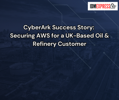 CyberArk Success Story: Securing AWS for An Oil & Refinery Customer