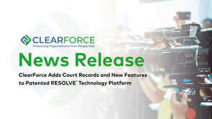 ClearForce Adds Court Records and New Features to Patented Technology Platform