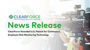 ClearForce Awarded U.S. Patent for Continuous Employee Risk Monitoring Technology