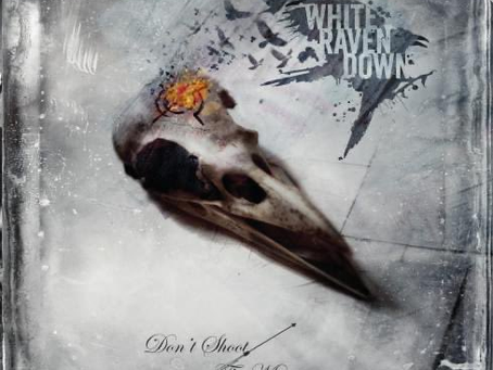 White Raven Down - Don't Shoot The Messenger