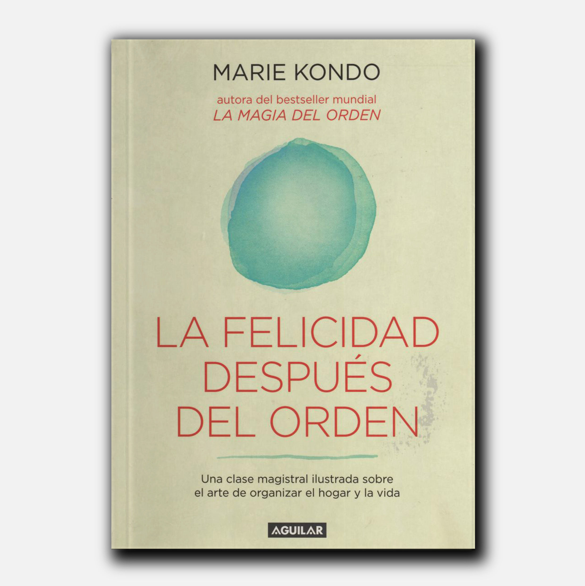 La felicidad después del orden - Marie Kondo