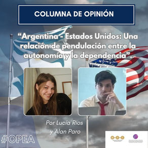 Argentina - Estados Unidos: Una relación de pendulación entre la autonomía yla dependencia.