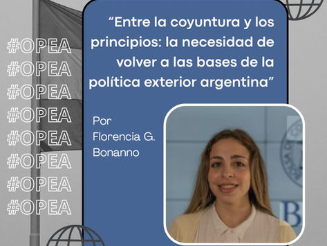 “Entre la coyuntura y los principios: la necesidad de volver a las bases de la política exterior argentina”.