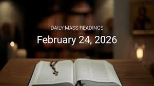 Daily Mass Readings for February 24, 2026