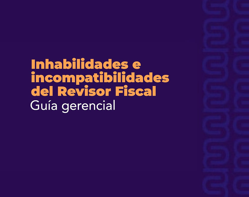 Inhabilidades e incompatibilidades del Revisor Fiscal - Guía Gerencial