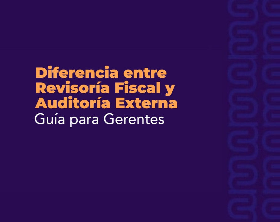 Revisoría Fiscal vs Auditoría Externa en Colombia: Guía Gerencial