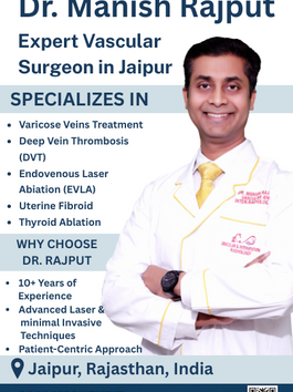 Meet Dr. Manish Rajput: Leading Varicose Veins Specialist in Jaipur