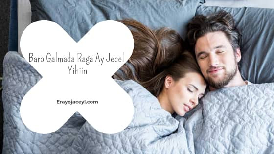 Galmada raga iyo waxa ay jecelyihiin, galmada raga, raaxada galmada raga, raga dareenka leh.