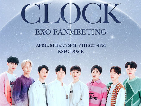 REVIEW – 'EXO 'CLOCK' : EXO FANMEETING