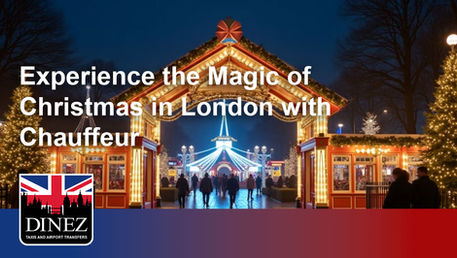Experience the Magic of Christmas in London: Top 10 Festive Attractions by London Chauffeur Service