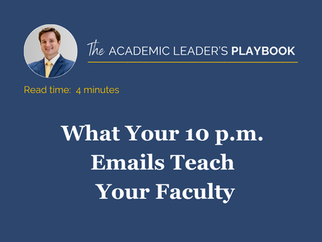 What Your 10 p.m. Emails Teach Your Faculty