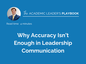 Why Accuracy Isn’t Enough in Leadership Communication