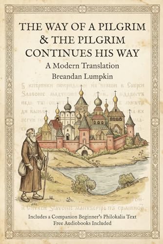 The Way of the Pilgrim & The Pilgrim Continues His Way: A Modern Translation book cover