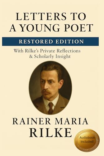 Letters to a Young Poet Restored Edition: With Rilke’s Private Reflections & Insight book cover