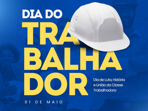 1º de Maio: Dia de Luta, História e União da Classe Trabalhadora.