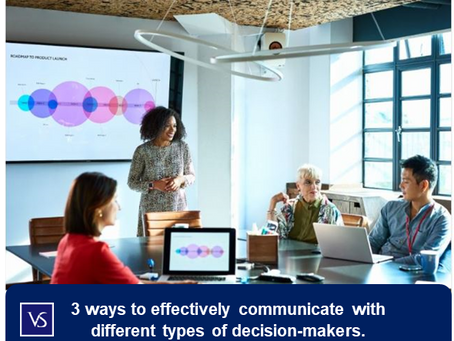 3 ways to effectively communicate with different types of decision-makers.