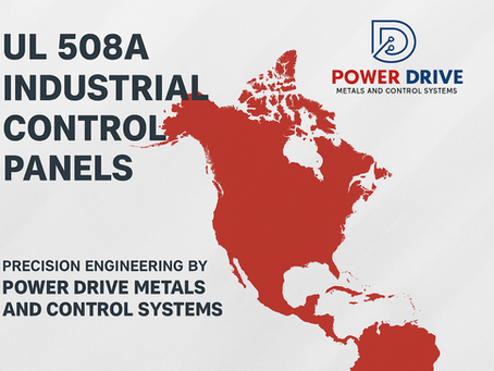 UL 508A Industrial Control Panels – Precision Engineering by Power Drive Metals and Control Systems for the North American Market