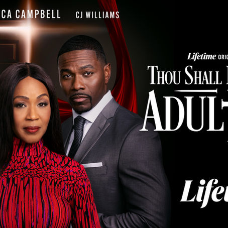 5-TIME GRAMMY AWARD WINNER ERICA CAMPBELL,CJ WILLIAMS, TRAÍ BYERS AND JASMINE GUY HEADLINE NEW LIFETIME ORIGINAL MOVIE 'THOU SHALL NOT COMMIT ADULTERY' PREMIERING ON LIFETIME