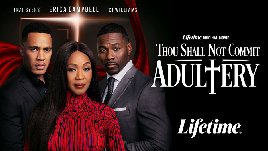 5-TIME GRAMMY AWARD WINNER ERICA CAMPBELL,CJ WILLIAMS, TRAÍ BYERS AND JASMINE GUY HEADLINE NEW LIFETIME ORIGINAL MOVIE 'THOU SHALL NOT COMMIT ADULTERY' PREMIERING ON LIFETIME