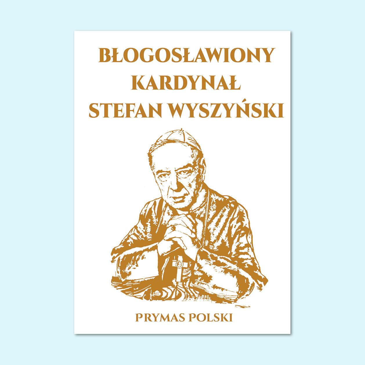 BŁOGOSŁAWIONY KARDYNAŁ STEFAN WYSZYŃSKI