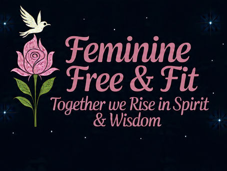 Feminine Free & Fit - Why now? Why Feminine?