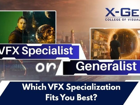 VFX specialist or Generalist Which Specialization Fits You Best
