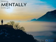 Growing MENTALLY in the Gym.