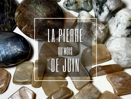 LA PIERRE DU MOIS DE JUIN